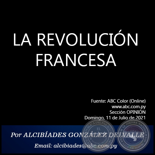 LA REVOLUCIÓN FRANCESA - Por  ALCIBÍADES GONZÁLEZ DELVALLE - Domingo, 11 de Julio de 2021